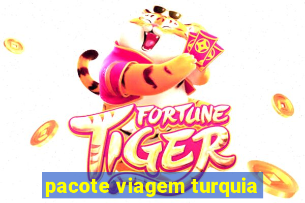 pacote viagem turquia